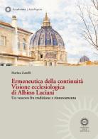 Ermeneutica della continuità. Visione ecclesiologica di Albino Luciani. Un vescovo fra tradizione e rinnovamento di Marina Zunelli edito da Libreria Sole Editrice