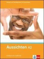 Aussichten. A2. Kursbuch. Per le Scuole superiori. Con 2 CD Audio. Con espansione online vol.2 edito da Klett