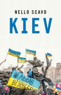 Kiev di Nello Scavo edito da Garzanti