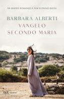 Vangelo secondo Maria di Barbara Alberti edito da Rizzoli