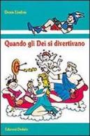 Quando gli dei si divertivano di Denis Lindon edito da edizioni Dedalo