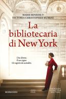 La bibliotecaria di New York di Marie Benedict, Victoria Christopher Murray edito da Newton Compton Editori