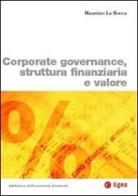Corporate governance, struttura finanziaria e valore di Maurizio La Rocca edito da EGEA