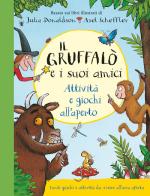 Il Gruffalò e i suoi amici. Attività e giochi all'aperto. Ediz. a colori. Ediz. a spirale di Julia Donaldson edito da Emme Edizioni