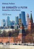 Da Gorbacev a Putin. Geopolitica della Russia di Aleksej Puskov edito da Sandro Teti Editore