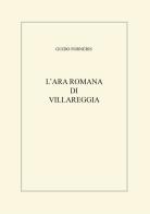 L' ara romana di Villareggia di Guido Forneris edito da Bolognino