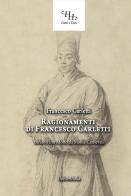 Ragionamenti di Francesco Carletti di Francesco Carletti edito da Universitalia