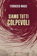 Siamo tutti colpevoli di Ferruccio Masci edito da Bookroad