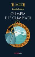 Olimpia e le Olimpiadi di Rosalba Troiano edito da Liscianilibri