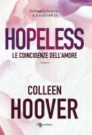 Hopeless. Le coincidenze dell'amore di Colleen Hoover edito da Leggereditore