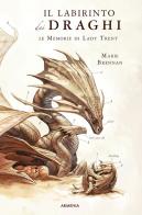 Il labirinto dei draghi. Le memorie di Lady Trent di Marie Brennan edito da Armenia