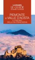 Piemonte e Valle d'Aosta. Il fascino della Via Francigena. Le guide ai sapori e ai piaceri edito da Gedi (Gruppo Editoriale)