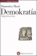 Demokratía. Origini di un'idea di Domenico Musti edito da Laterza