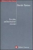 La vita, un'invenzione recente di Davide Tarizzo edito da Laterza