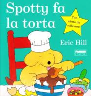 Spotty fa la torta di Eric Hill edito da Fabbri