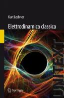 Elettrodinamica classica di Kurt Lechner edito da Springer Verlag