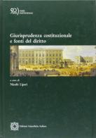 Giurisprudenza costituzionale e fonti del diritto edito da Edizioni Scientifiche Italiane
