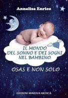 Il mondo del sonno e dei sogni nel bambino. OSAS e non solo di Annalisa Enrico edito da Minerva Medica