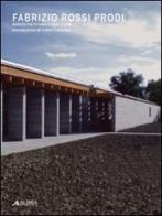 Fabrizio Rossi Prodi. Architetture 1997-2007 edito da Alinea