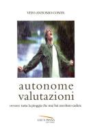 Autonome valutazioni ovvero: tutta la pioggia che mai hai ascoltato cadere di Vito A. Conte edito da Pensa Editore