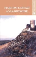 Fiabe dai Carpazi a Vladivostok edito da Controluce (Nardò)