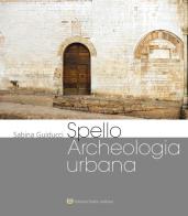 Spello archeologia urbana di Sabina Guiducci edito da Fabrizio Fabbri Editore