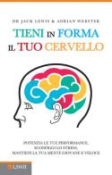 Tieni in forma il tuo cervello di Adrian Webster, Jack Lewis edito da LSWR