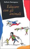 Educare con gli animali di Raffaele Mantegazza edito da Booklet Milano