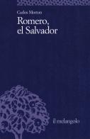 Romero, el Salvador di Carlos Morton edito da Il Nuovo Melangolo
