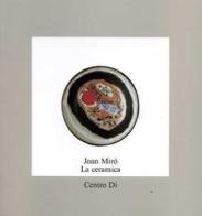Joan Mirò. La ceramica edito da Centro Di