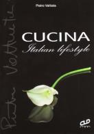 Cucina. Italian lifestyle di Pietro Vattiata edito da CLD Libri