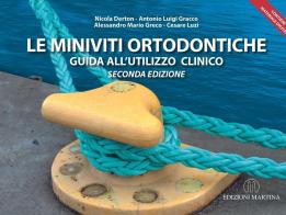 Le miniviti ortodontiche. Guida all'utilizzo clinico di Nicola Derton, Antonio L. Gracco, Alessandro M. Greco edito da Martina