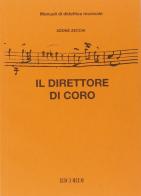 Il direttore di coro. Teoria e pratica di Adone Zecchi edito da Casa Ricordi