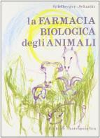 La farmacia biologica degli animali di Ulrich Spielberger, Roland Schaette edito da Editrice Antroposofica