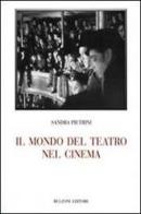 Il mondo del teatro nel cinema di Sandra Pietrini edito da Bulzoni