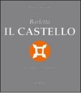 Barletta, il castello, la storia, il restauro di Marcello Grisotti edito da Adda