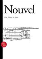 Jean Nouvel. Una lezione in Italia. Architettura e design 1976-1995. Ediz. inglese edito da Skira