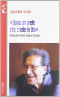 Sono un prete che crede in Dio di Luigi O. Ferlauto edito da Città Aperta