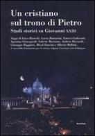 Un cristiano sul trono di Pietro. Studi storici su Giovanni XXIII edito da Servitium Editrice