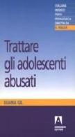 Trattare gli adolescenti abusati di Eliana Gil edito da Armando Editore