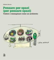 Pensare per spazi (per pensare spazi) vol.1 di Raffaele Marone edito da CLEAN
