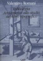 Bibliologia. Avviamento allo studio del libro tipografico di Valentino Romani edito da Sylvestre Bonnard