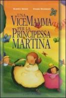 Una vicemamma per la principessa Martina di Beatrice Masini, Donata Montanari edito da Carthusia