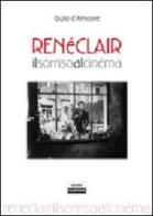 René Clair. Il sorriso al cinéma di Giulio D'Amicone edito da Falsopiano