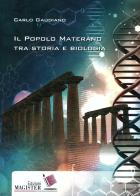 Il popolo materano tra storia e biologia di Carlo Gaudiano edito da Edizioni Magister