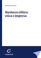 Business ethics: etica e impresa di Damiano Cortese edito da Giappichelli