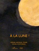 À la lune! di Sophie Laroque-Texier, Daniel Pontoreau edito da AGA Editrice