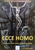 Ecce homo. Il Vangelo nelle opere di Andrea Guida edito da Fabbrica di Idee