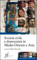 Società civile e democrazia in Medio Oriente e Asia edito da O Barra O Edizioni