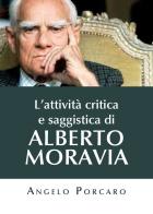 L' attività critica e saggistica di Alberto Moravia di Angelo Porcaro edito da Youcanprint